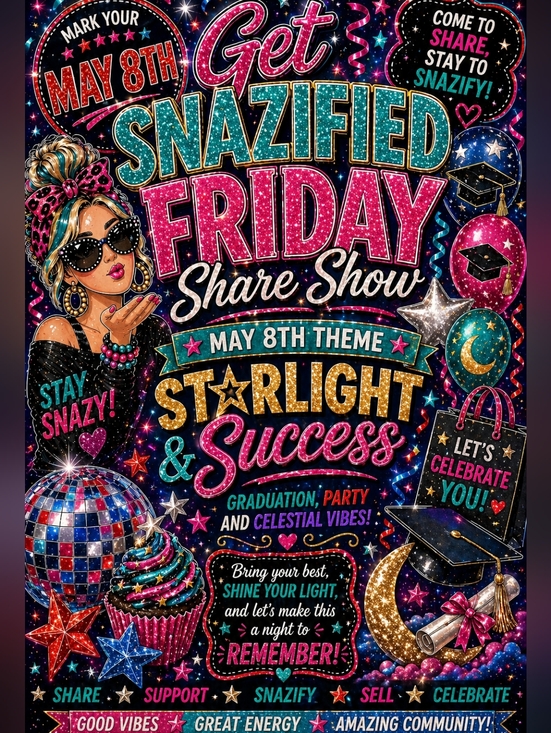 LIVE SHOW Other - 5/8 Get Snazified!  Starlight & Success Friday Share Show Train